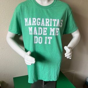 “Margaritas Made Me Do It” Green Tee